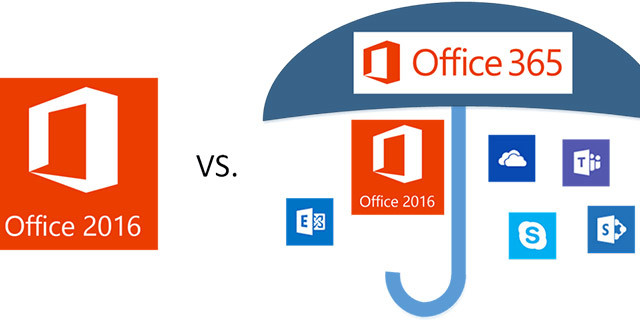 Sự khác nhau giữa Microsoft Office 2016, Office 2019 và Office 365