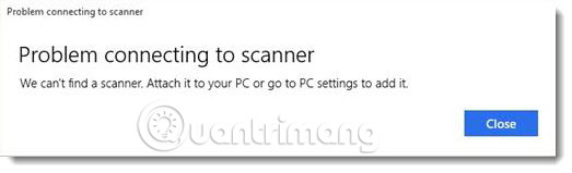 Khắc phục lỗi máy scan không hoạt động trên Windows 10
